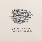 Less stuff more heart